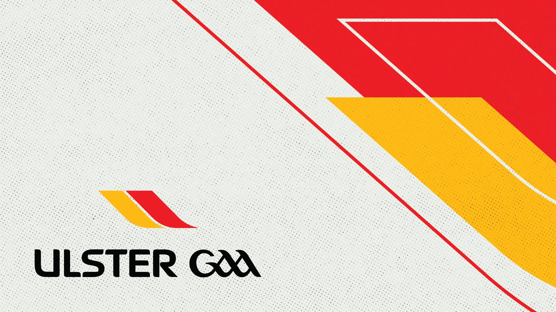 Ulster GAA - Brand and campaign design for the governing body of Gaelic games across Ulster